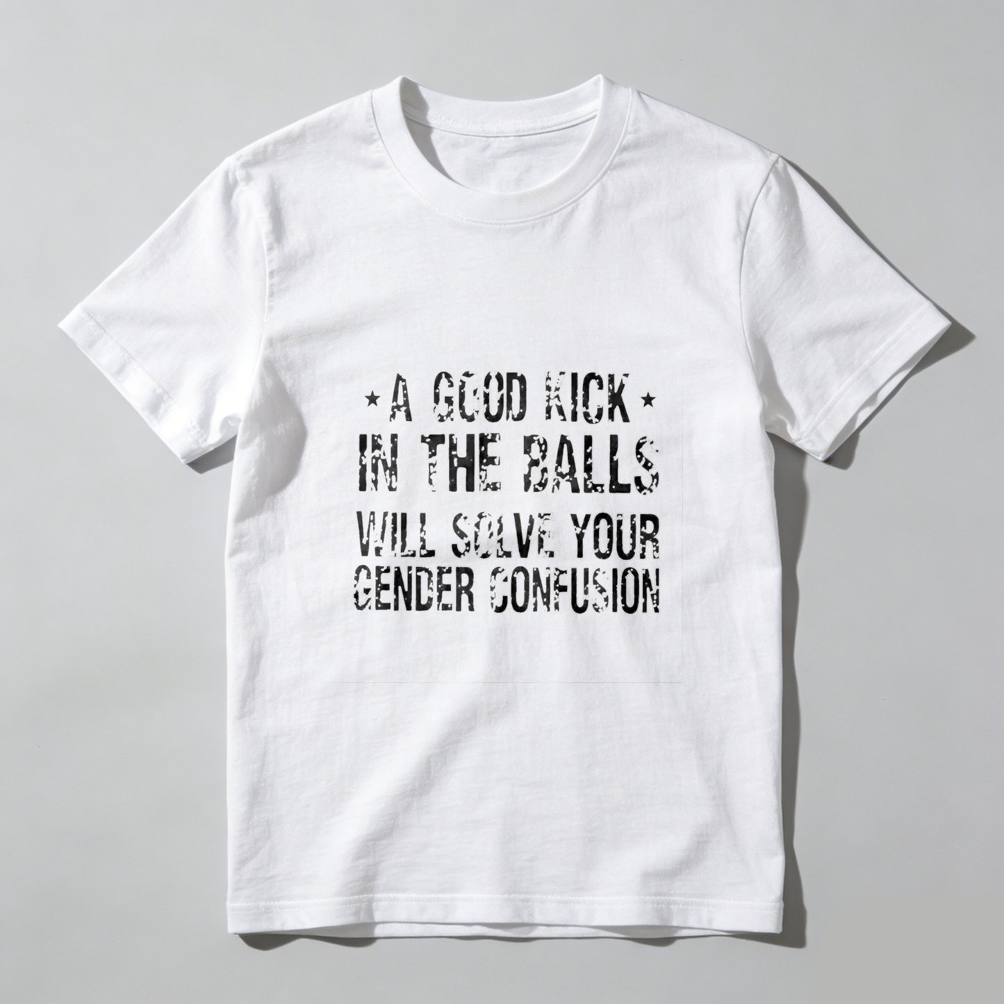 A Good Kick In The Balls Will Solve Your Gender Confusion Pure Cotton Short Sleeve T Shirt