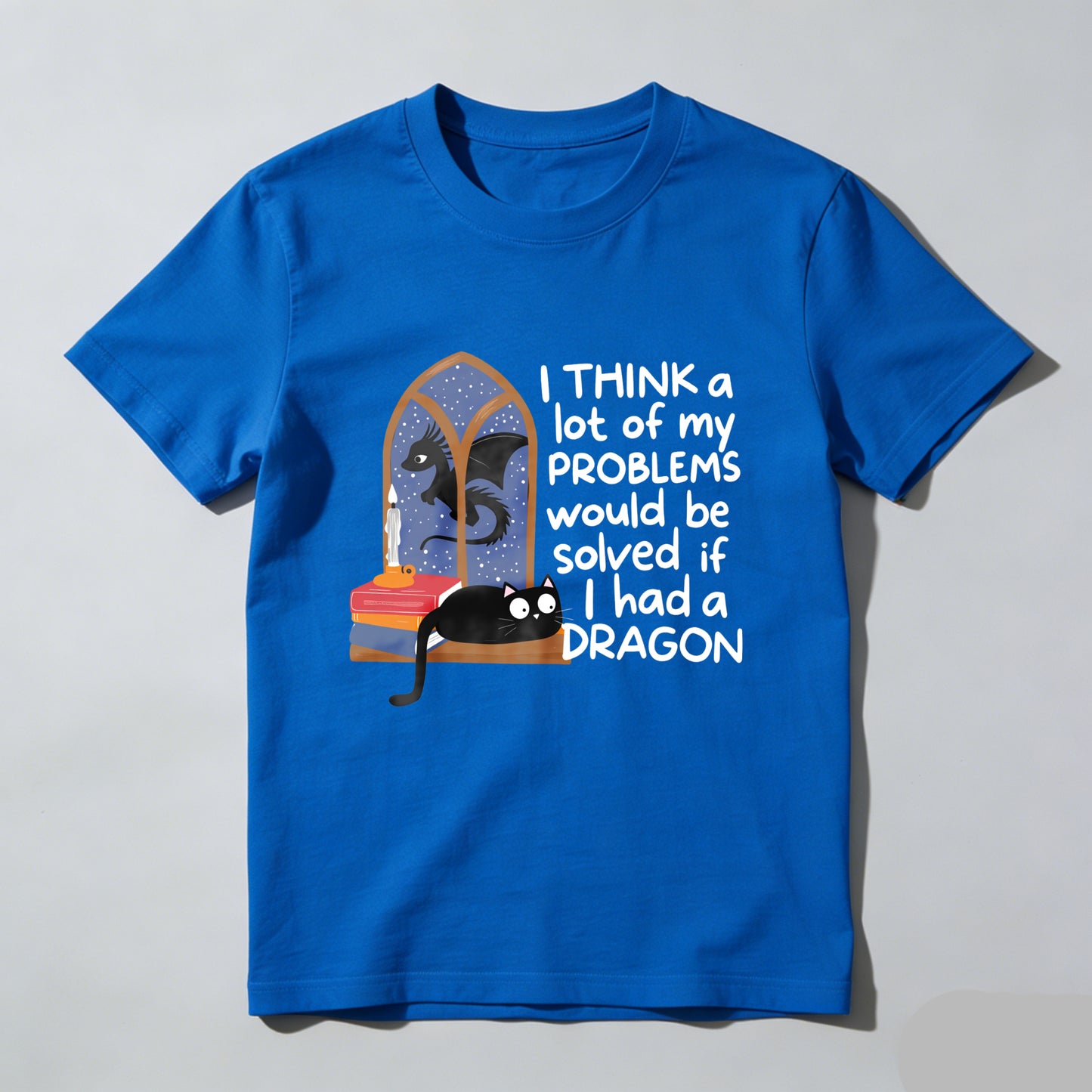 Wardrobecart I Think A Lot Of My Problems Would Be Solved If I Had A Dragon Unisex Classic T-shirt