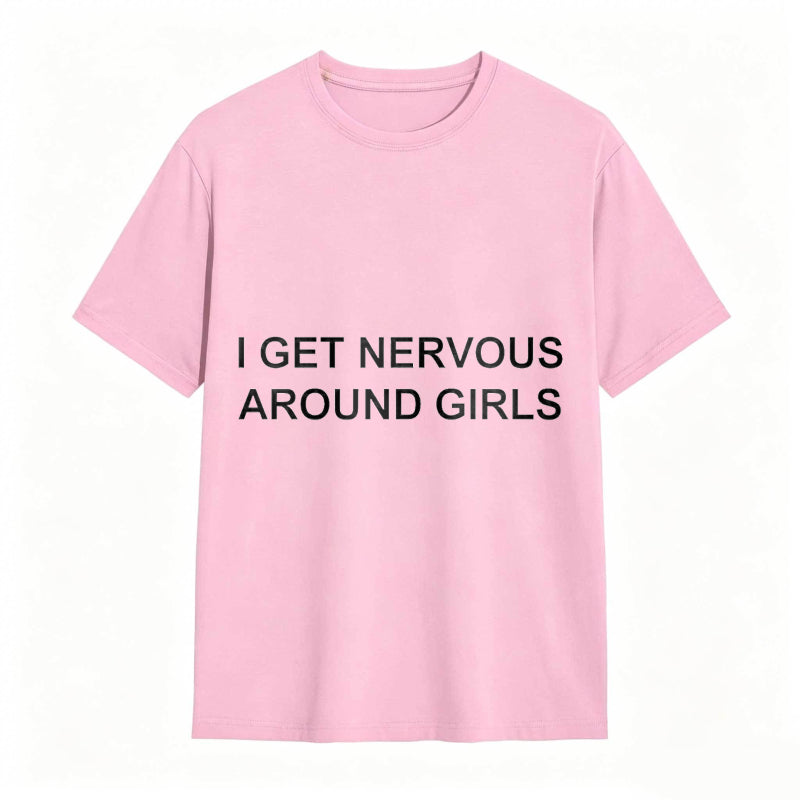 I Get Nervous Around Girls Funny Graphic Tee for Men