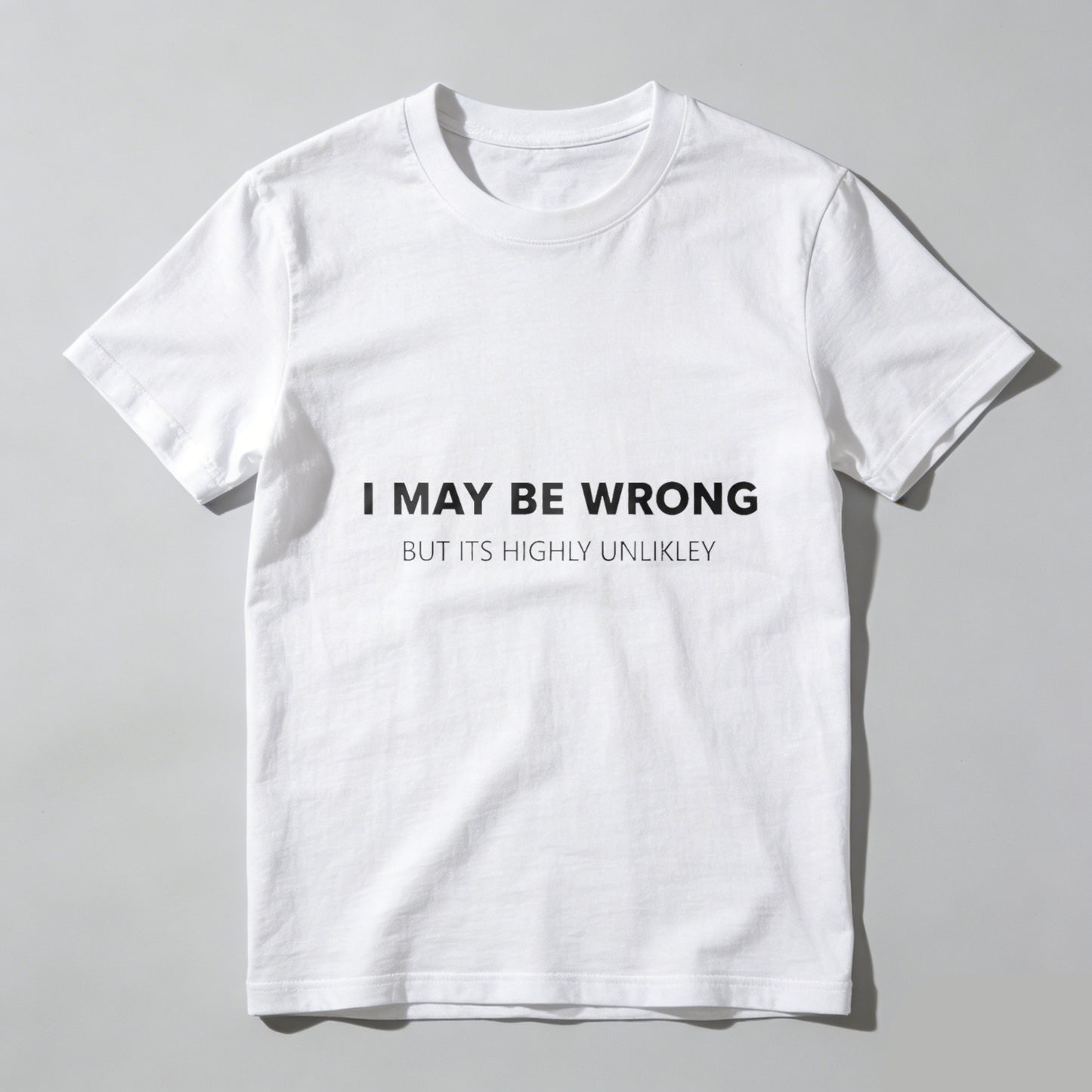 TEECURENTI May Be Wrong But Its Highly Unlikely T Shirt Funny Sassy Statement Tee Men Women Casual Crewneck Top