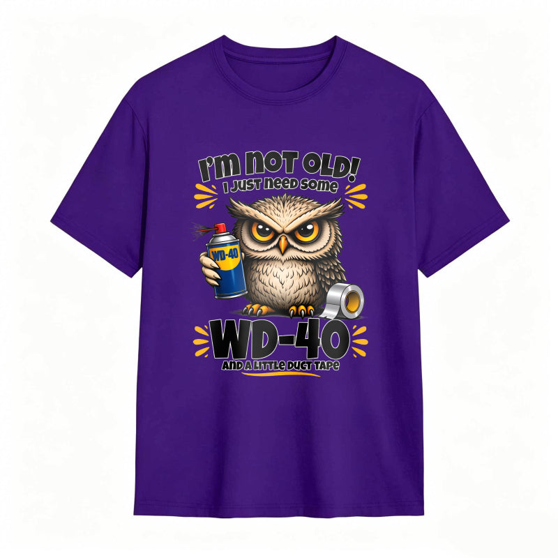 Owl Holding Wd 40 And Duct Tape With Text I M Not Old I Just Need Some Wd 40 And A Little Duct Tape Unisex Classic T-shirt