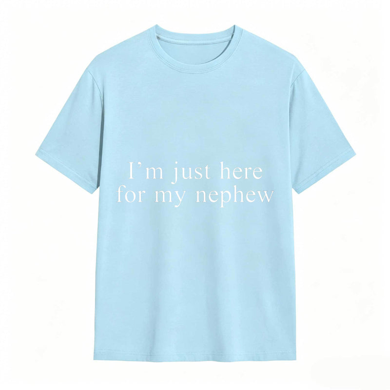 Im Just Here For My Nephew Unisex Classic T-shirt