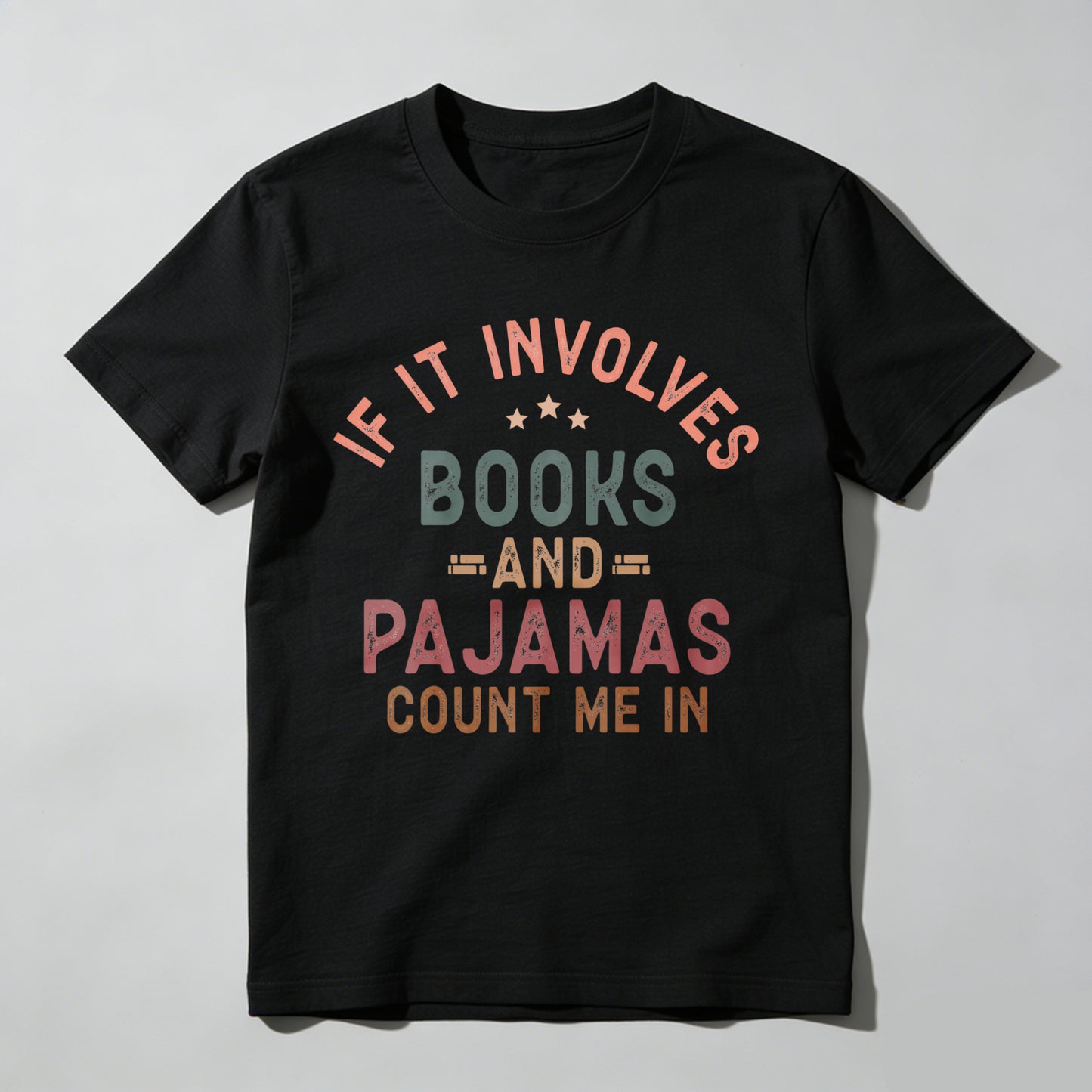 Wardrobecart If It Involves Books And Pajamas Count Me In Unisex Classic T-shirt