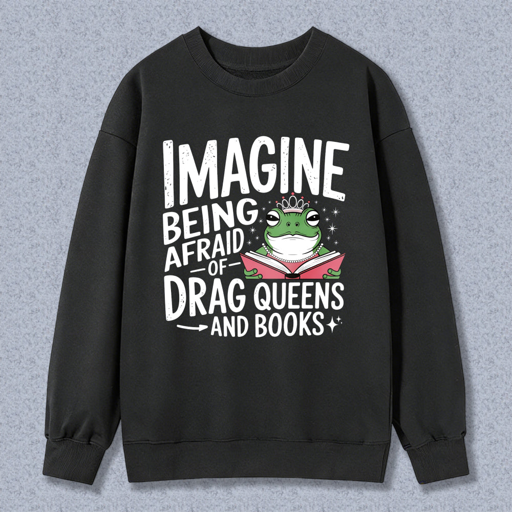 Wardrobecart Imagine Being Afraid Of Drag Queens And Books Frog Reading Book Unisex Classic Sweatshirt