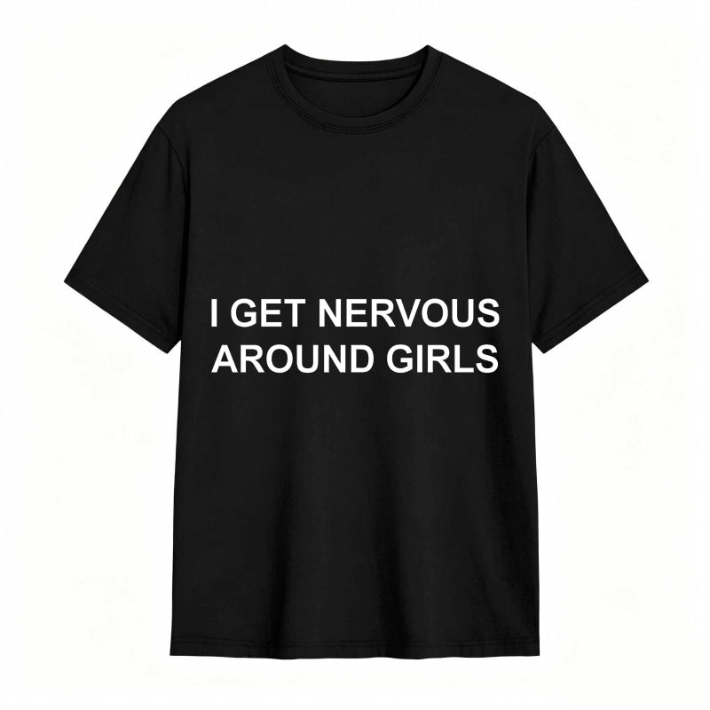I Get Nervous Around Girls Funny Graphic Tee for Men