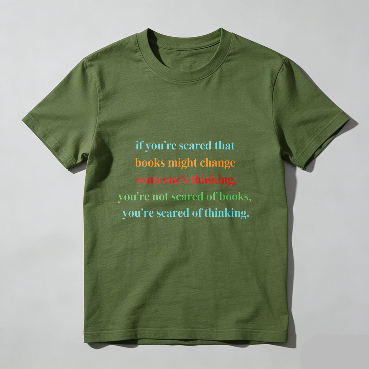 Wardrobecart If You're Scared That Books Might Change Someone's Thinking You're Not Scared Of Books You're Scared Of Thinking Unisex Classic T-shirt