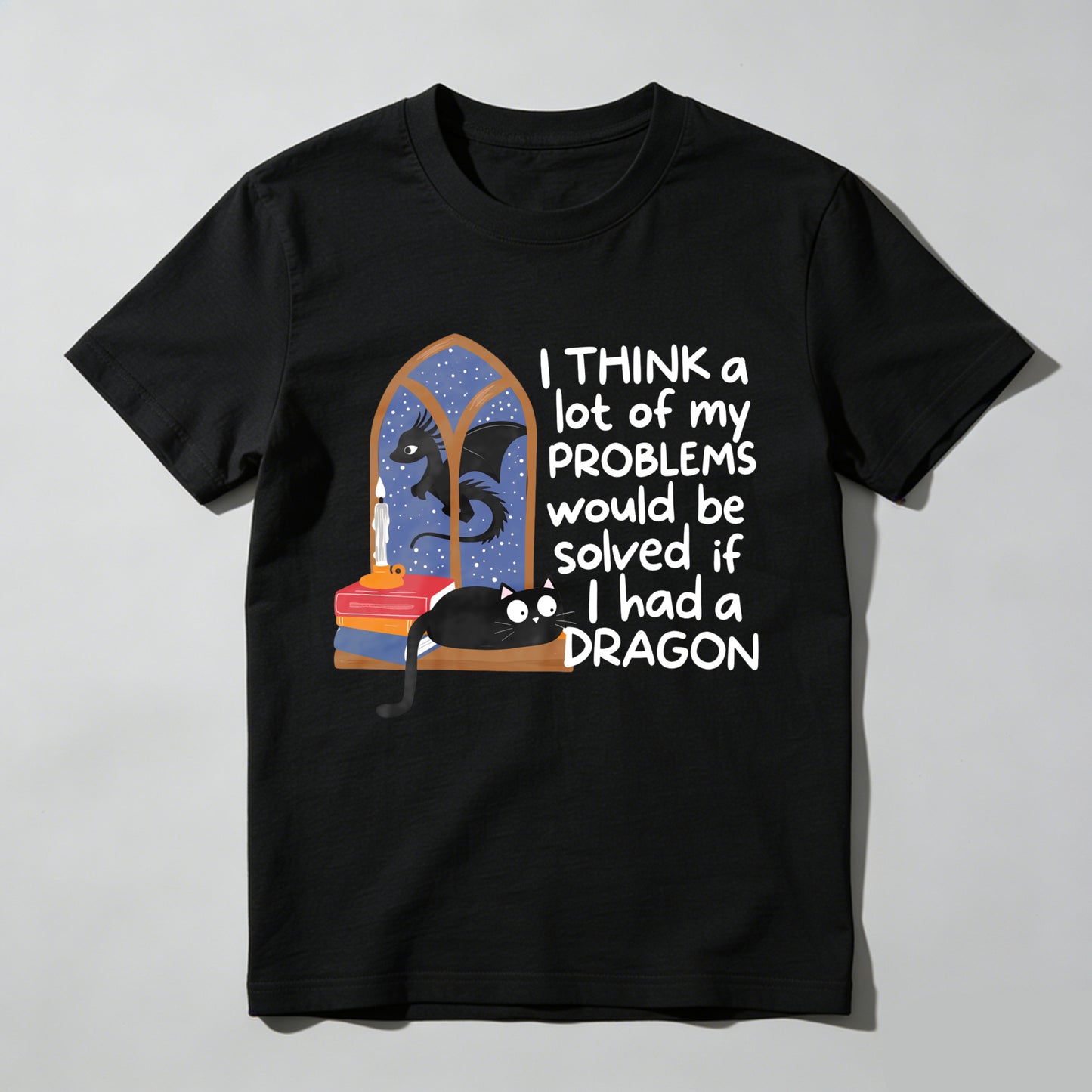 Wardrobecart I Think A Lot Of My Problems Would Be Solved If I Had A Dragon Unisex Classic T-shirt