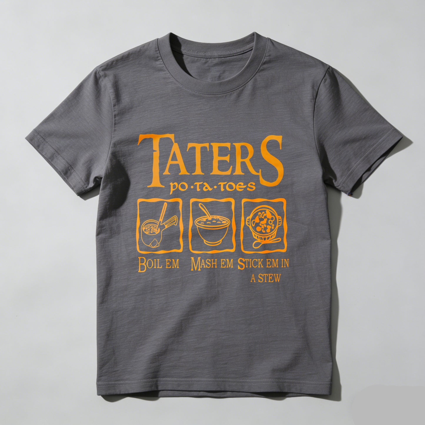Wardrobecart Taters Potatoes Boil Em Mash Em Stick Em In A Stew Unisex Classic T-shirt