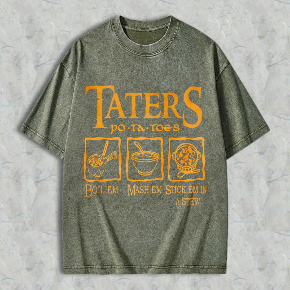Wardrobecart Taters Potatoes Boil Em Mash Em Stick Em In A Stew Unisex Washed T-shirt