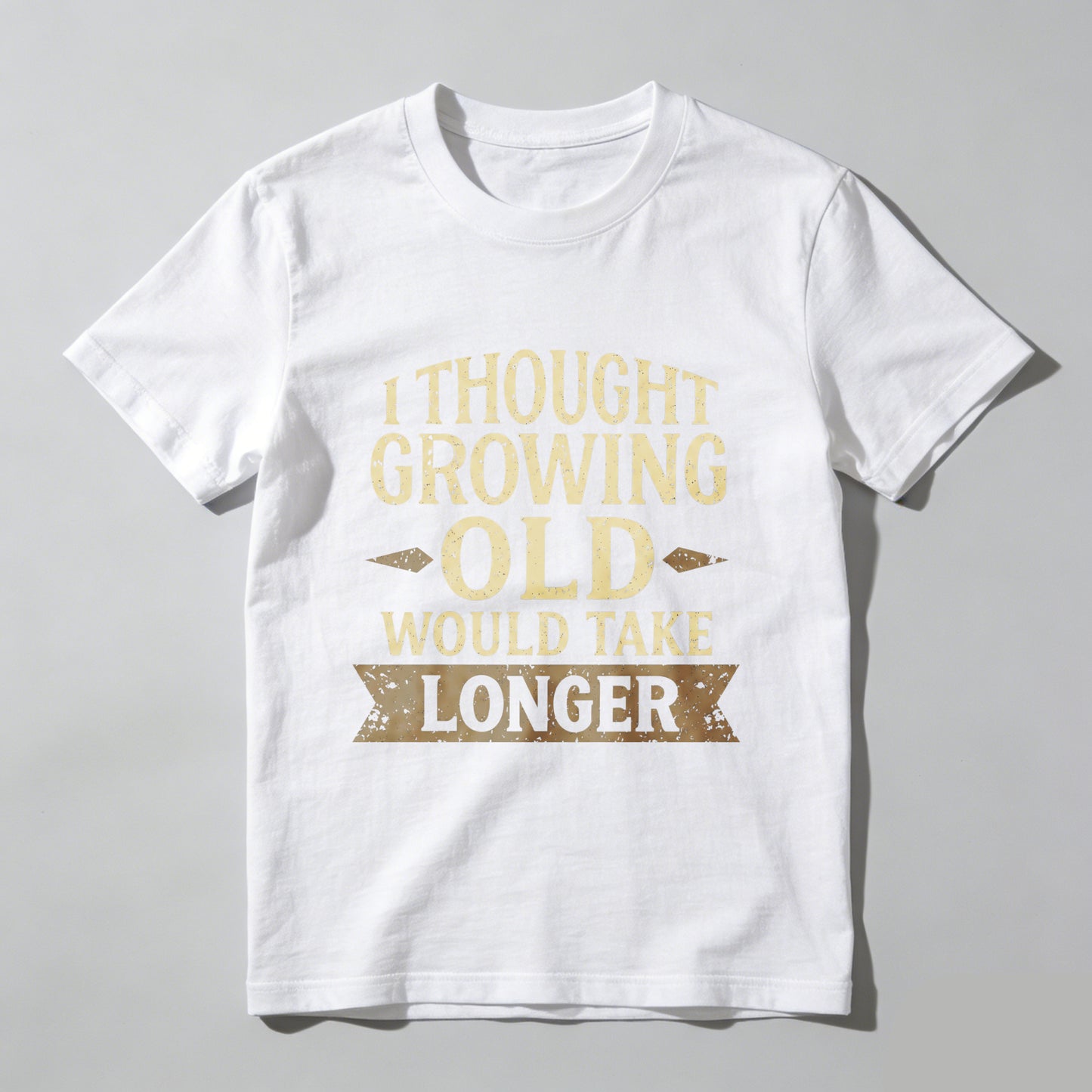 I Thought Growing Old Would Take Longer T Shirt Funny Humor Adult Gift For Men Women Casual Wear Black Cotton Top- HOT
