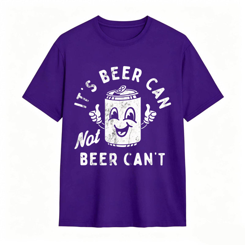 It's Beer Can Not Beer Can't Funny Optimistic Beer Can Pun T-Shirt