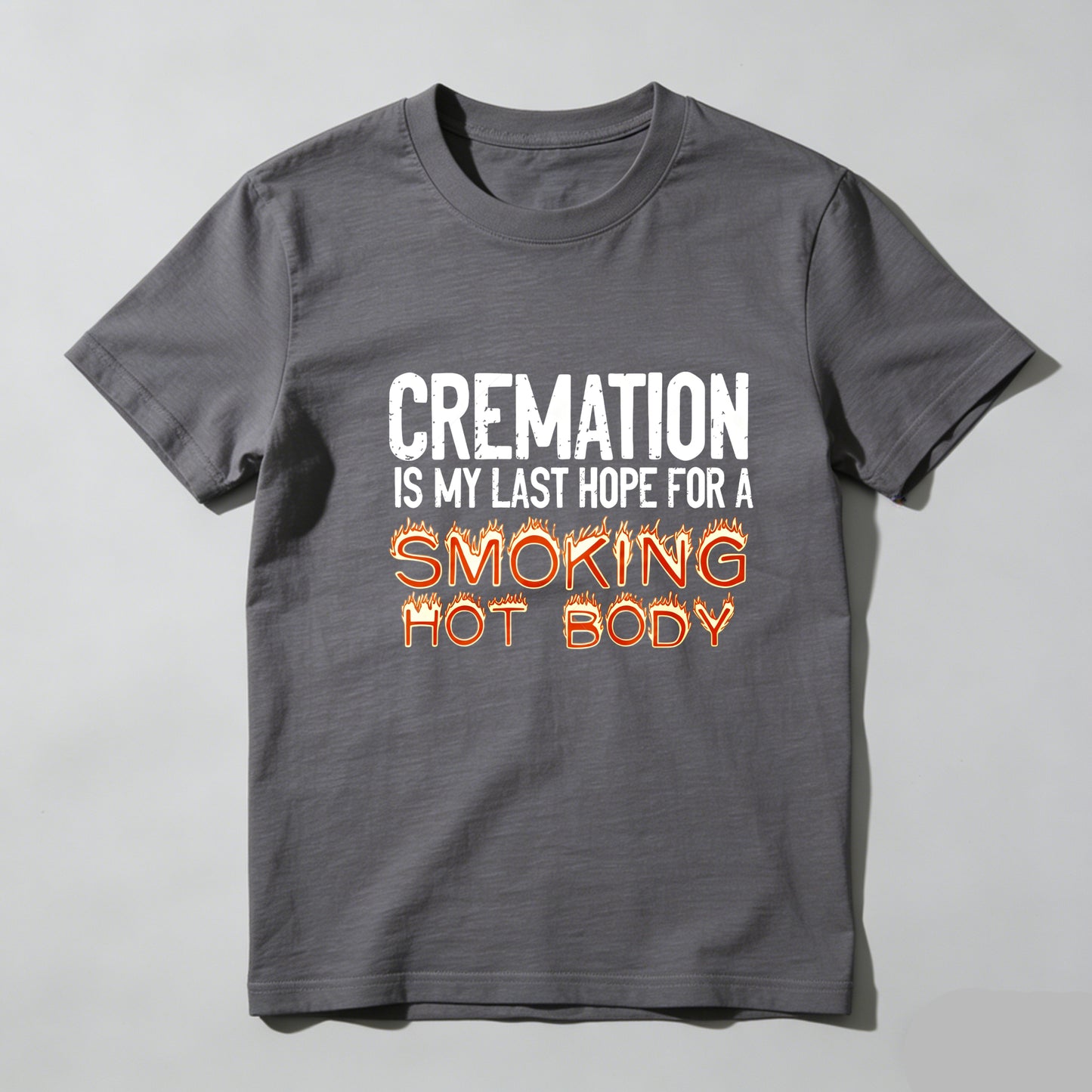 Cremation Is My Last Hope For A Smoking Hot Body Pure Cotton Short Sleeve T Shirt - HOT