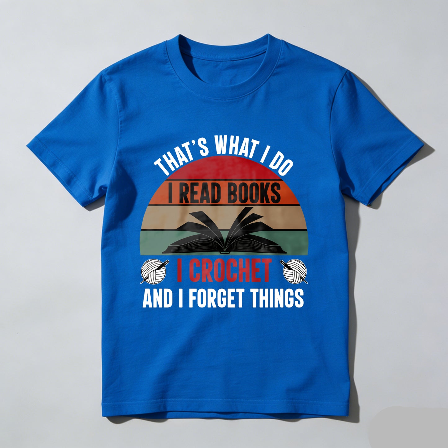Wardrobecart That's What I Do I Read Books I Crochet And I Forget Things Unisex Classic T-shirt