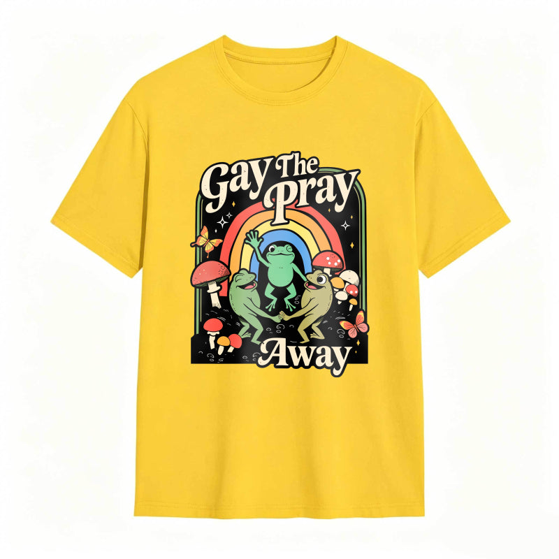 Gay The Pray Away Rainbow Funny Meme Frogs LGBT Pride T-Shirt