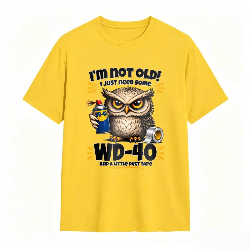 Owl Holding Wd 40 And Duct Tape With Text I M Not Old I Just Need Some Wd 40 And A Little Duct Tape Unisex Classic T-shirt