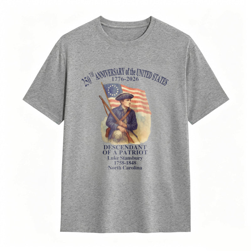 250th Anniversary Of The United States 1776 2026 Descendant Of A Patriot Luke Stansbury 1738 1848 North Carolina T-shirt