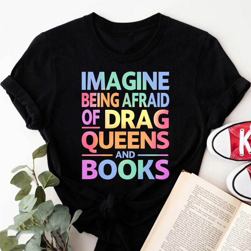 Wardrobecart Imagine Being Afraid Of Drag Queens And Books Unisex Classic T-shirt