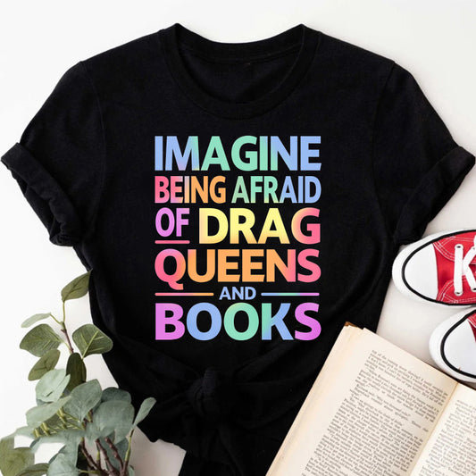 Wardrobecart Imagine Being Afraid Of Drag Queens And Books Unisex Classic T-shirt