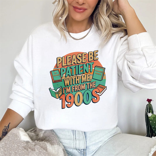Wardrobecart Please Be Patient With Me Im From The 1900s Books Design Unisex Classic Sweatshirt