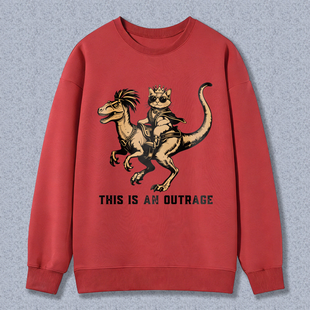 Wardrobecart Dinosaur Riding Cat With Crown And Sunglasses This Is An Outrage Unisex Classic Sweatshirt