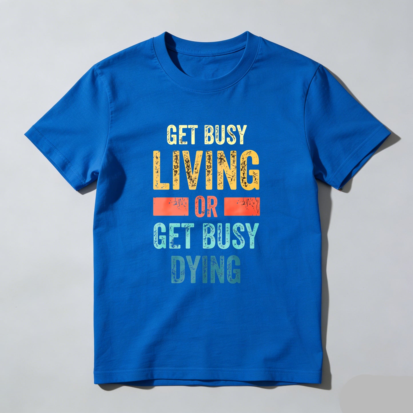 Wardrobecart Get Busy Living Or Get Busy Dying Unisex Classic T-shirt