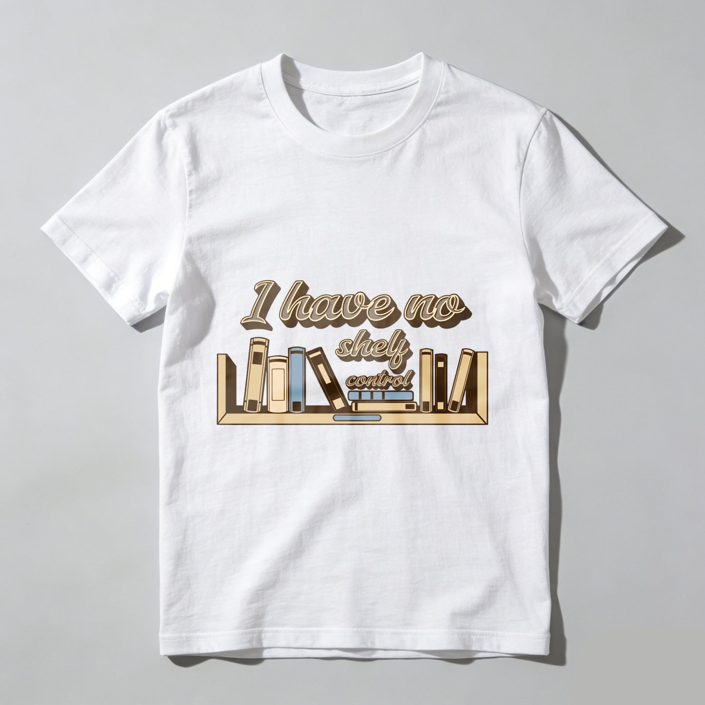 Wardrobecart I Have No Shelf Control Bookshelf Design Unisex Classic T-shirt