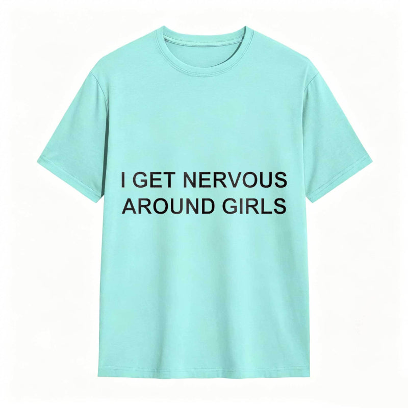 I Get Nervous Around Girls Funny Graphic Tee for Men