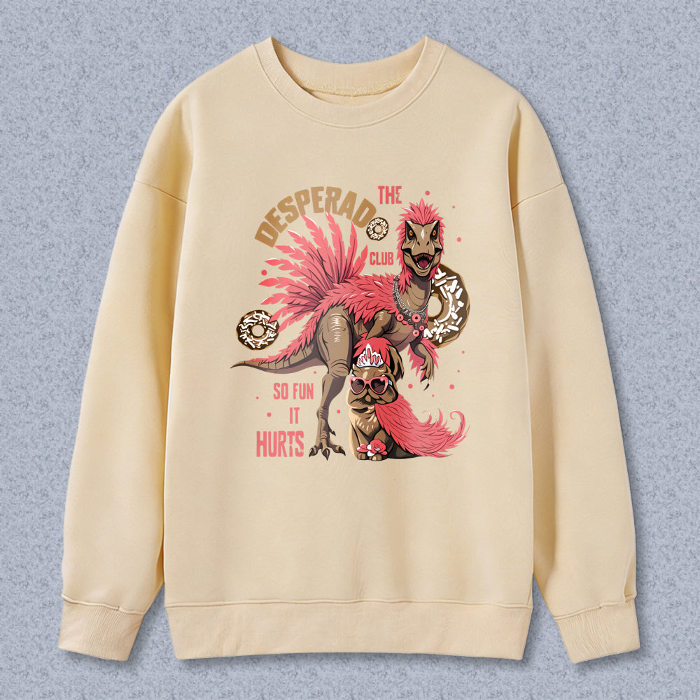 Wardrobecart Dinosaur With Pink Feathers And Text Desperado Club So Fun It Hurts Unisex Classic Sweatshirt