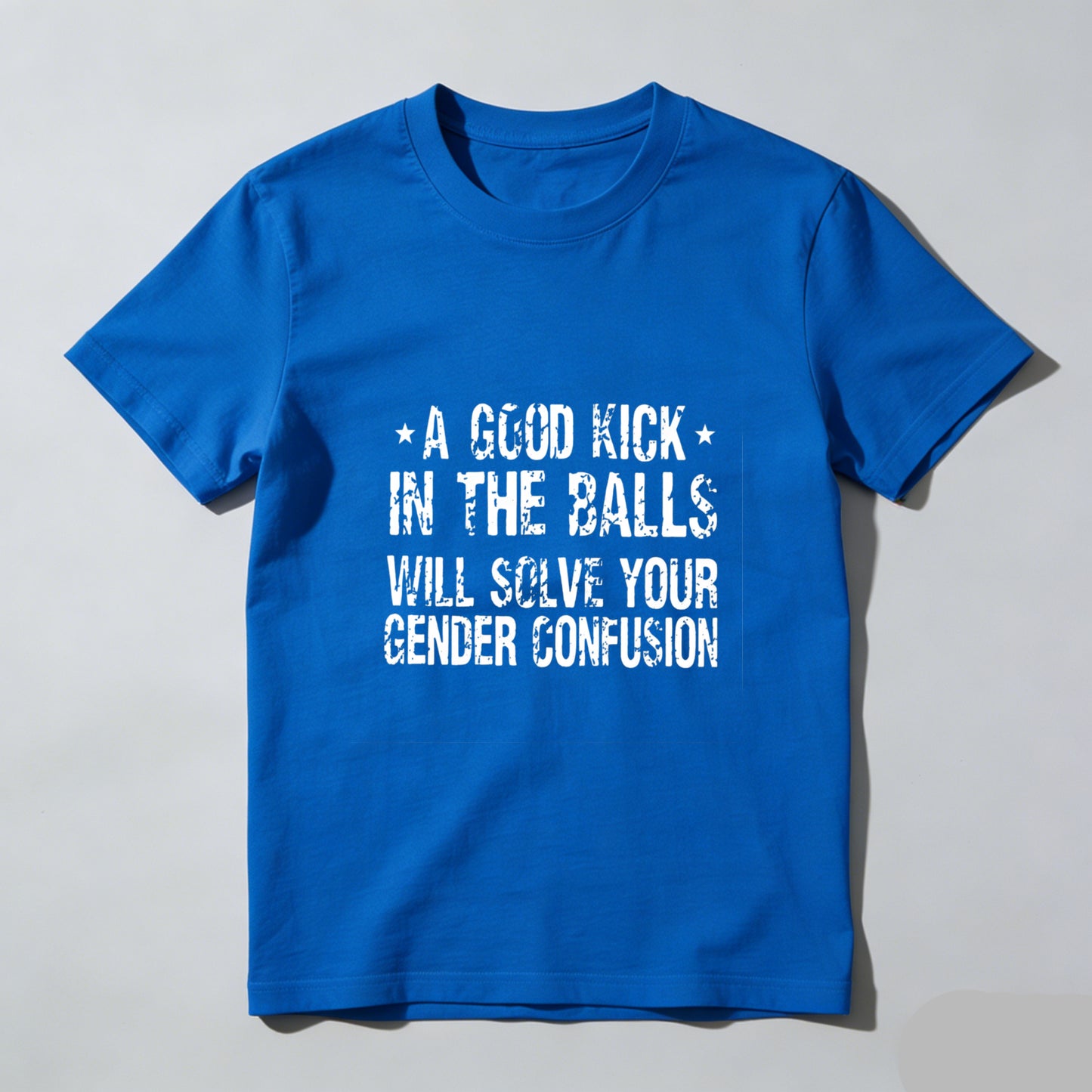A Good Kick In The Balls Will Solve Your Gender Confusion Pure Cotton Short Sleeve T Shirt