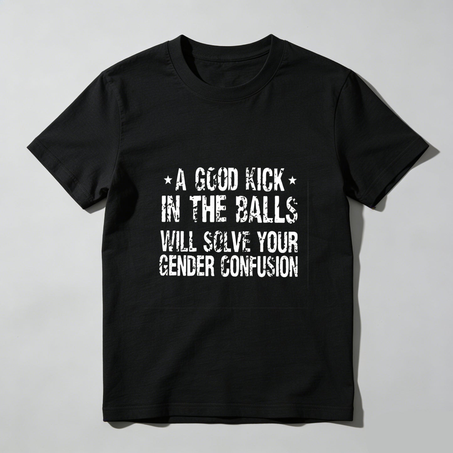 A Good Kick In The Balls Will Solve Your Gender Confusion Pure Cotton Short Sleeve T Shirt