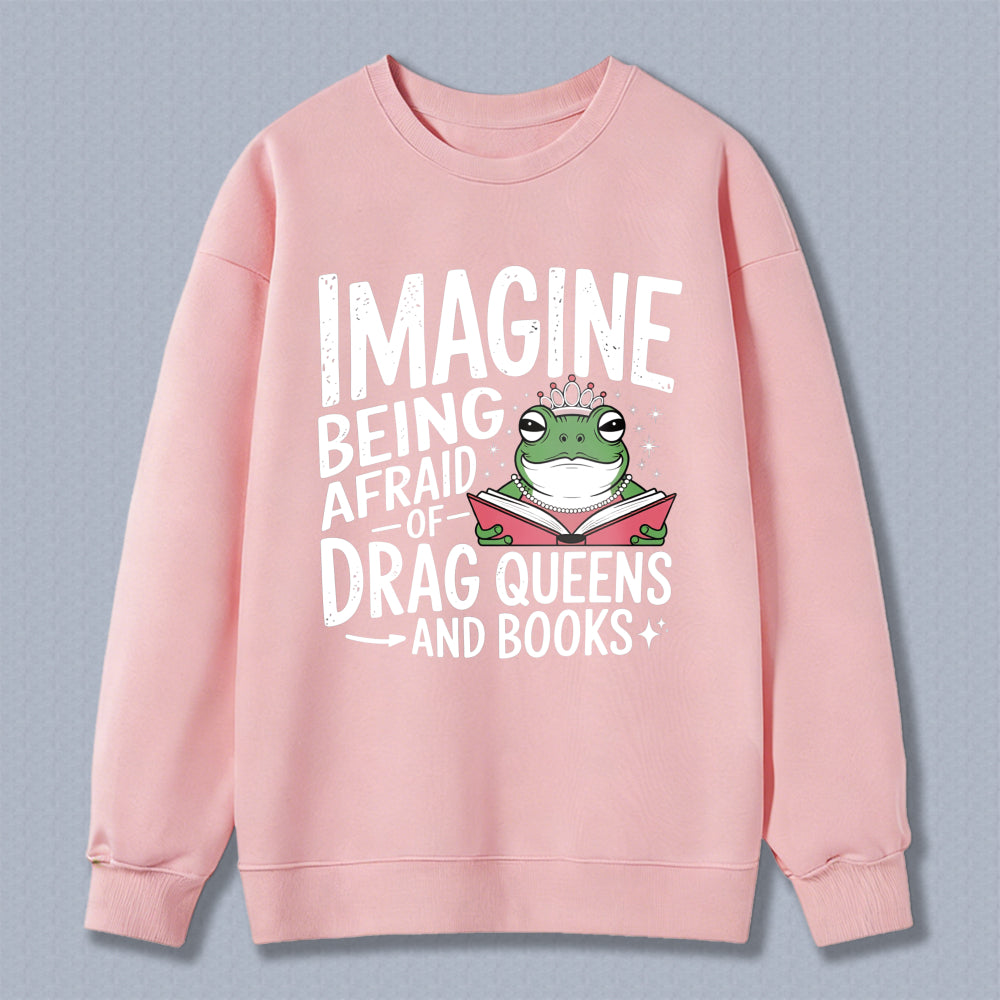 Wardrobecart Imagine Being Afraid Of Drag Queens And Books Frog Reading Book Unisex Classic Sweatshirt