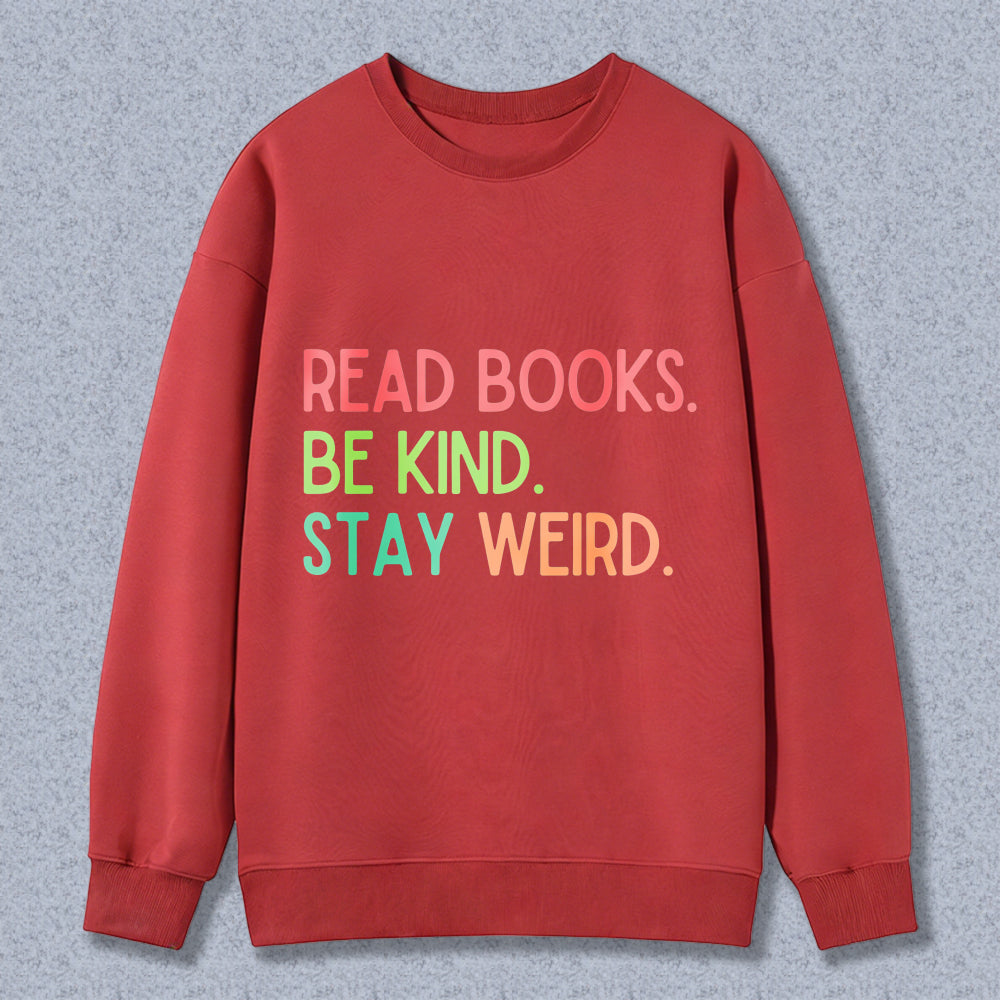 Wardrobecart Read Books Be Kind Stay Weird Unisex Classic Sweatshirt