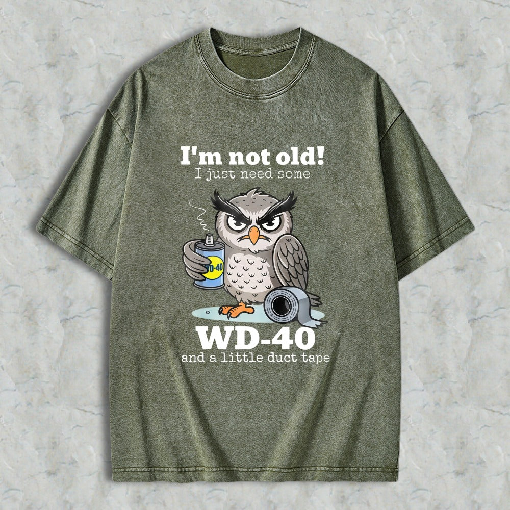 Owl Holding Wd 40 And Duct Tape With Text I'm Not Old I Just Need Some Wd 40 And A Little Duct Tape Unisex Washed T-shirt