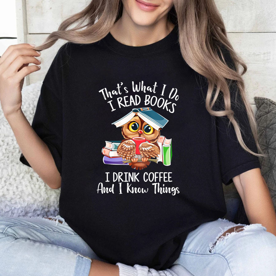 Wardrobecart That's What I Do I Read Books I Drink Coffee And I Know Things Unisex Classic T-shirt