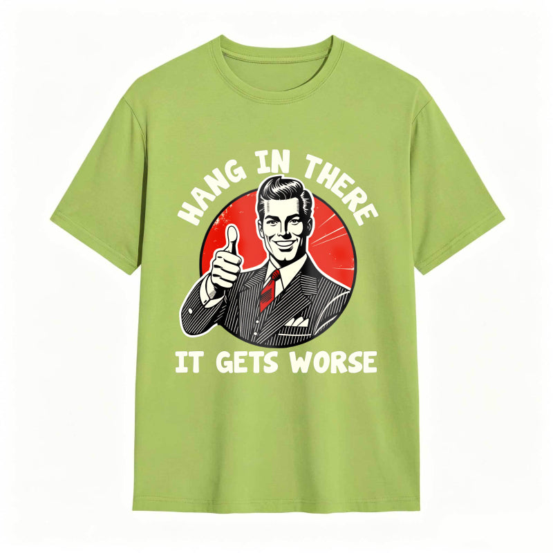 Hang In There It Gets Worse Vintage Man Thumbs Up T-shirt