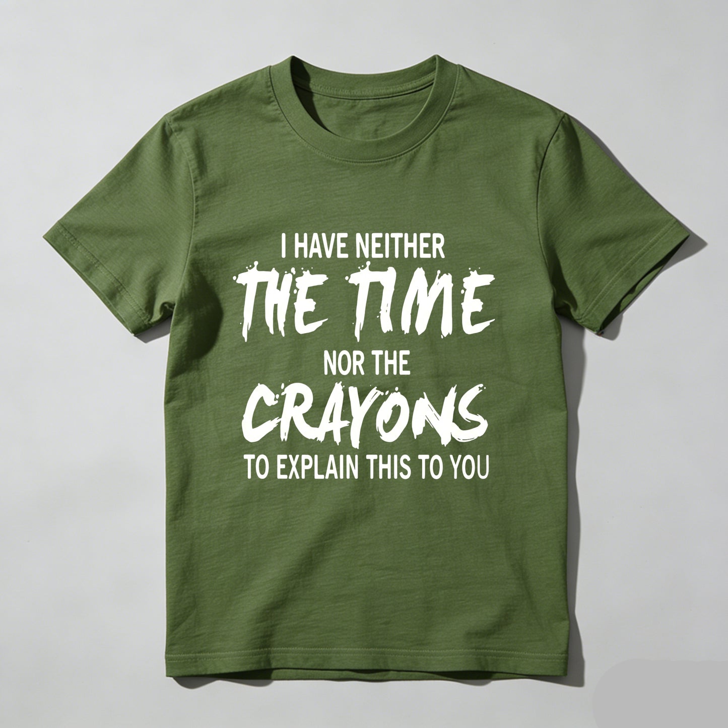 I Have Neither The Time Nor The Crayons To Explain This To You Pure Cotton Short Sleeve T Shirt
