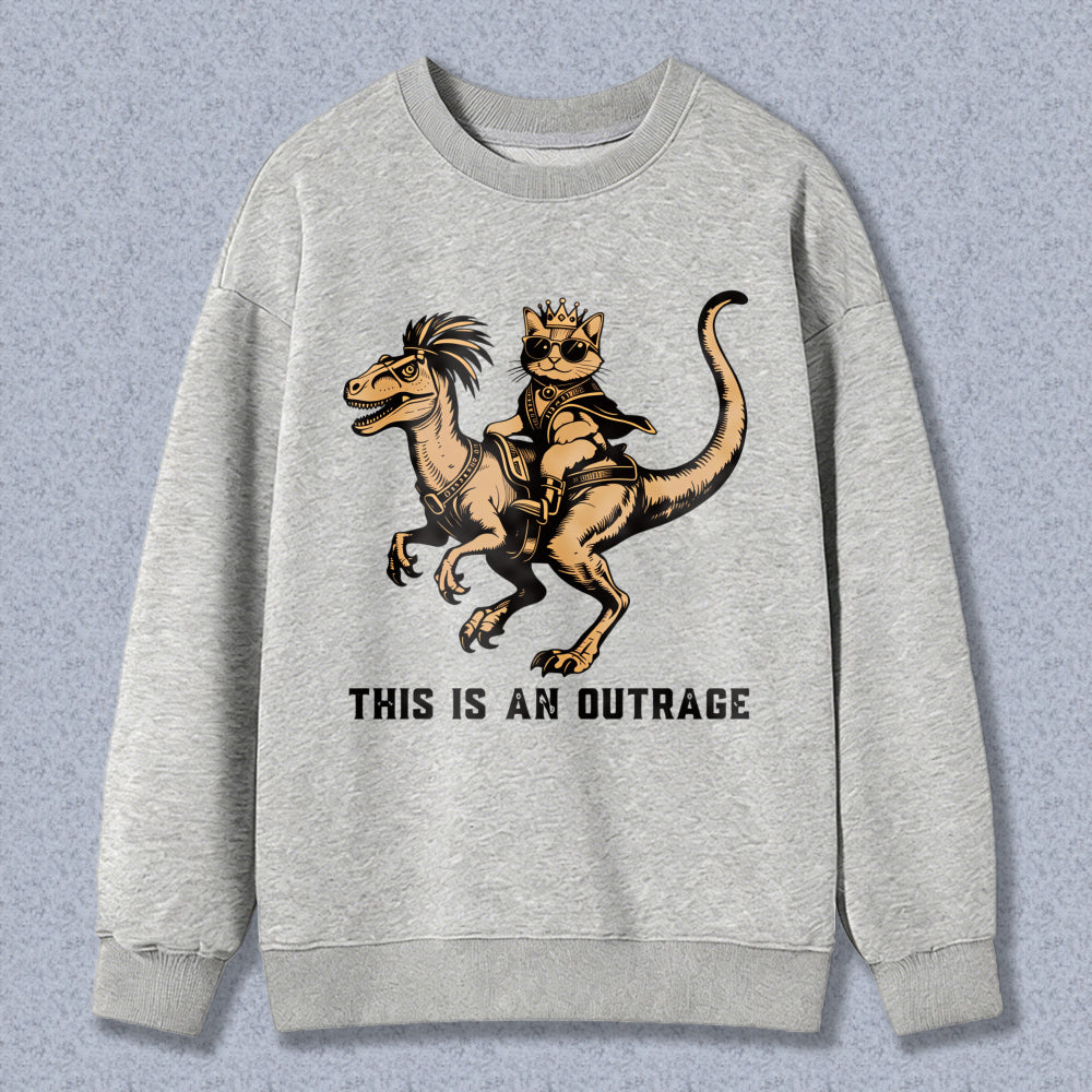 Wardrobecart Dinosaur Riding Cat With Crown And Sunglasses This Is An Outrage Unisex Classic Sweatshirt