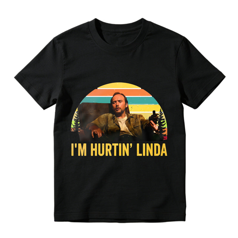 I'm Hurtin' Linda Doyle Hargraves Vintage Retro T-shirts, Sling Blade Quotes Drama Film T-shirts, 90s Movie Doyle Hargraves Sayings Shirt