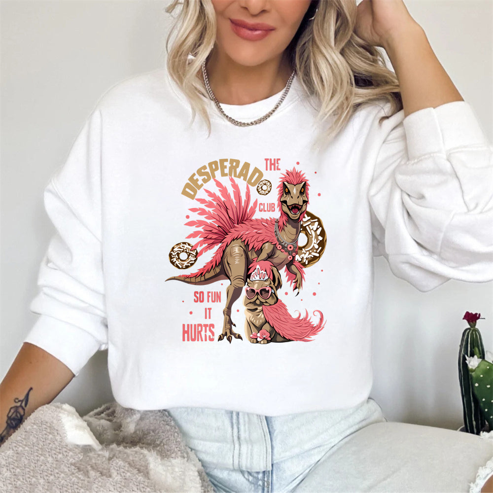 Wardrobecart Dinosaur With Pink Feathers And Text Desperado Club So Fun It Hurts Unisex Classic Sweatshirt