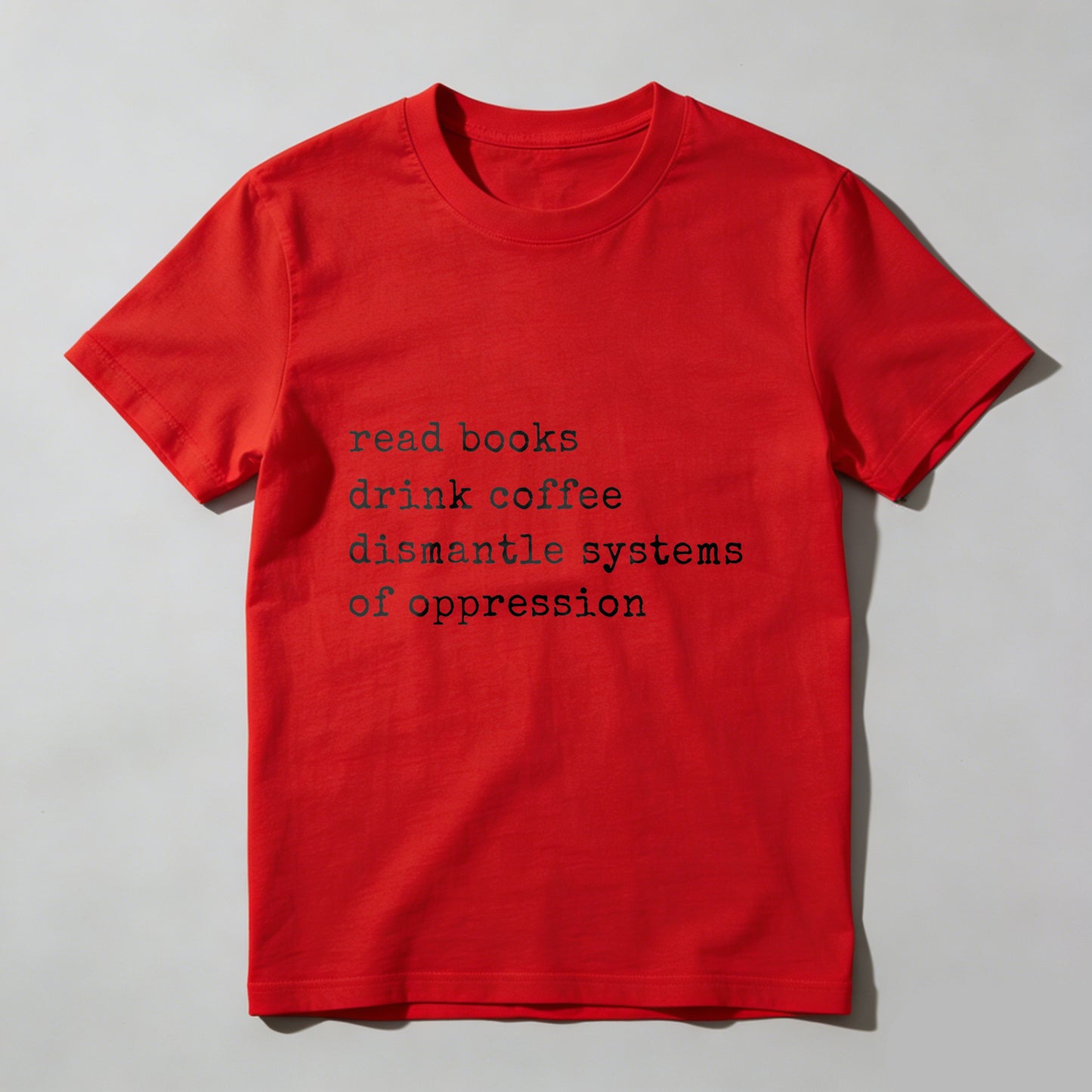 Wardrobecart Read Books Drink Coffee Dismantle Systems Of Oppression Unisex Classic T-shirt