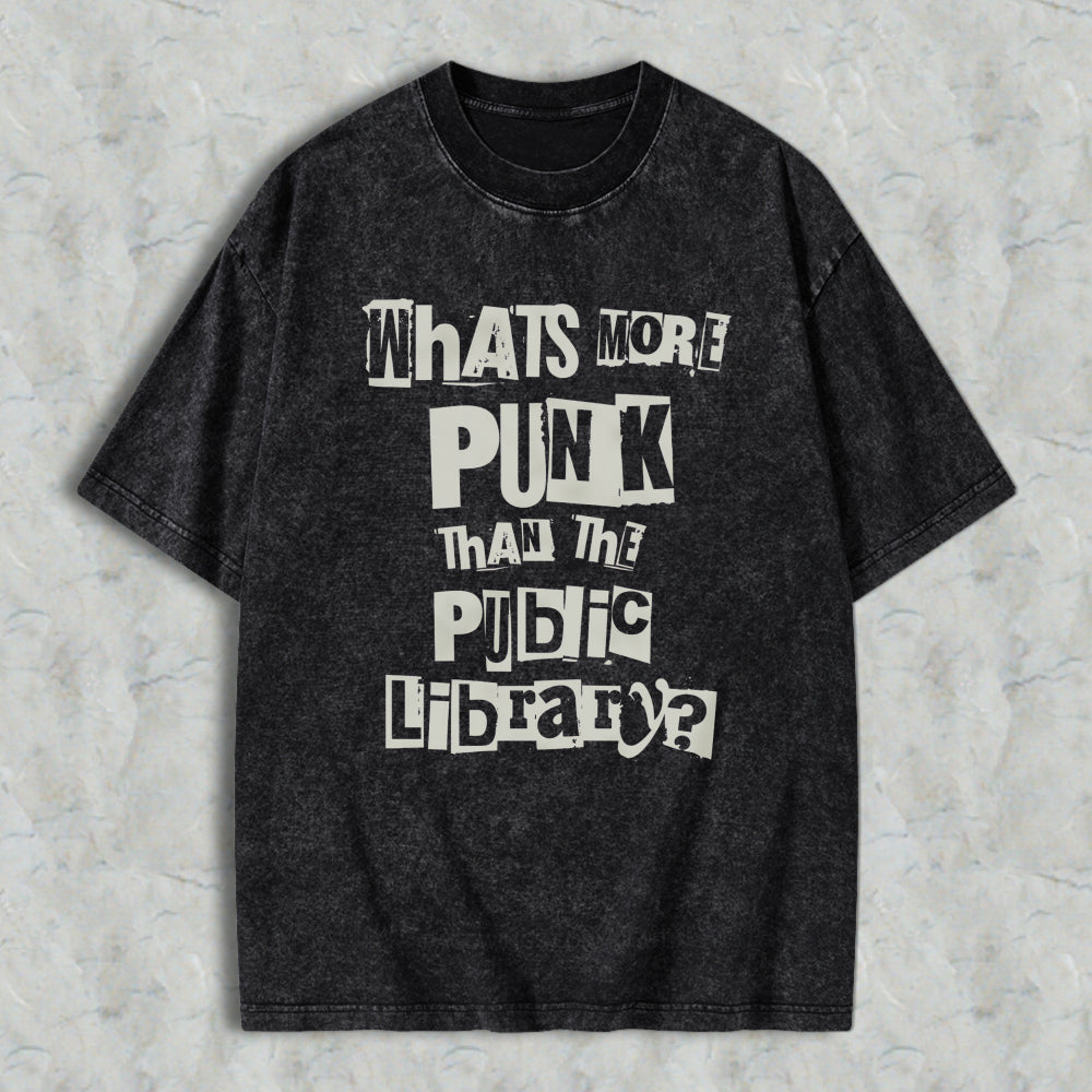 Wardrobecart Whats More Punk Than The Public Library Unisex Washed T-shirt