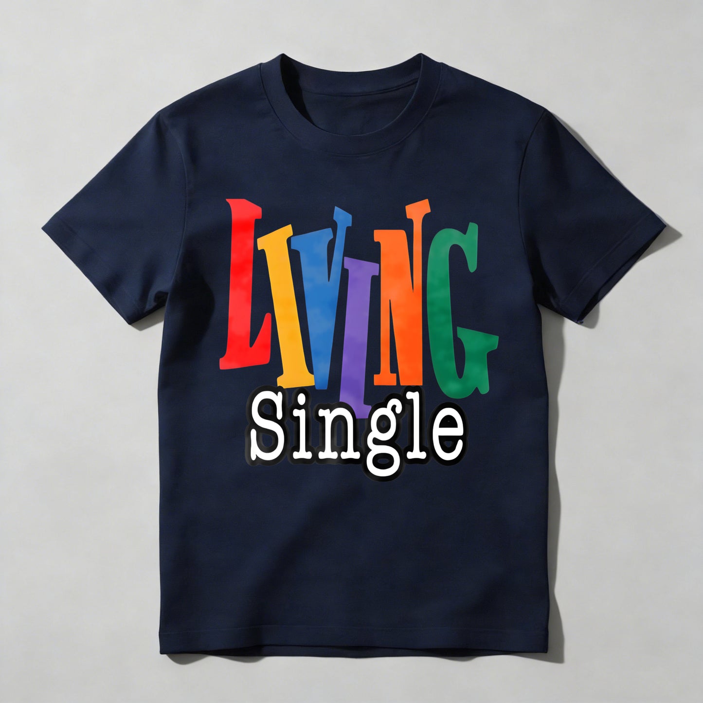 Living Single Rainbow Text T-shirt