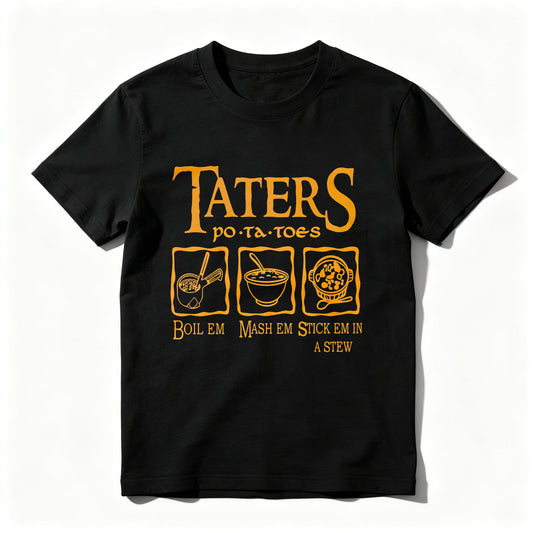 Wardrobecart Taters Potatoes Boil Em Mash Em Stick Em In A Stew Unisex Classic T-shirt