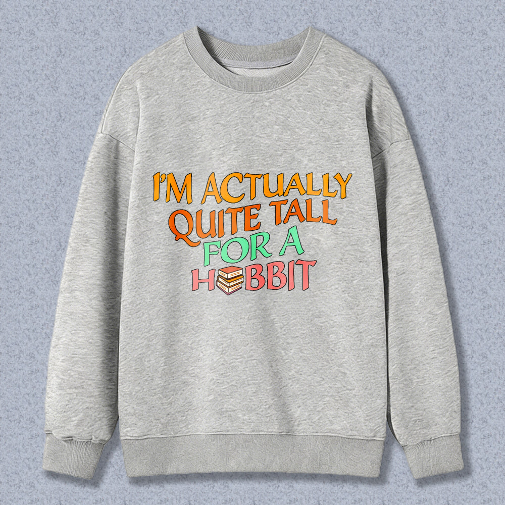 Wardrobecart I M Actually Quite Tall For A Hobbit Unisex Classic Sweatshirt