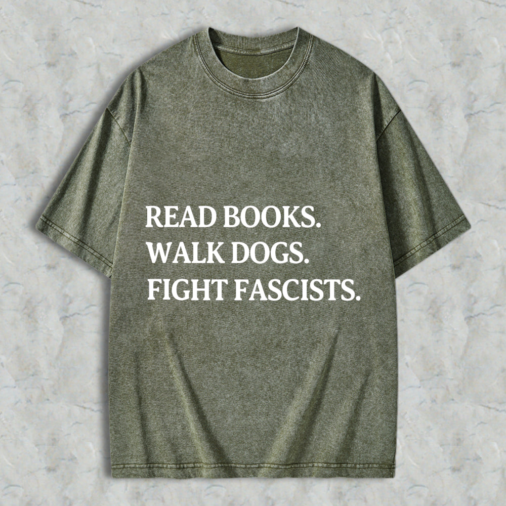 Wardrobecart Read Books Walk Dogs Fight Fascists Unisex Washed T-shirt