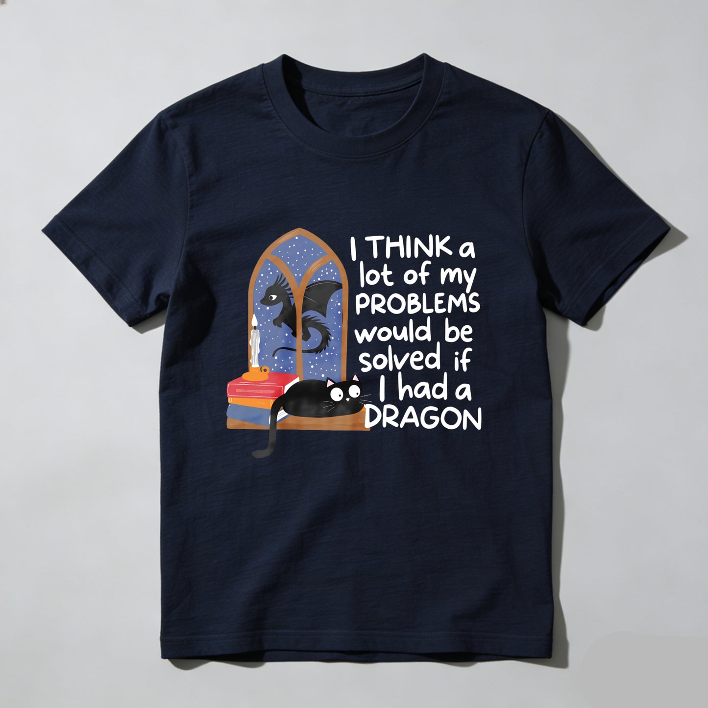Wardrobecart I Think A Lot Of My Problems Would Be Solved If I Had A Dragon Unisex Classic T-shirt