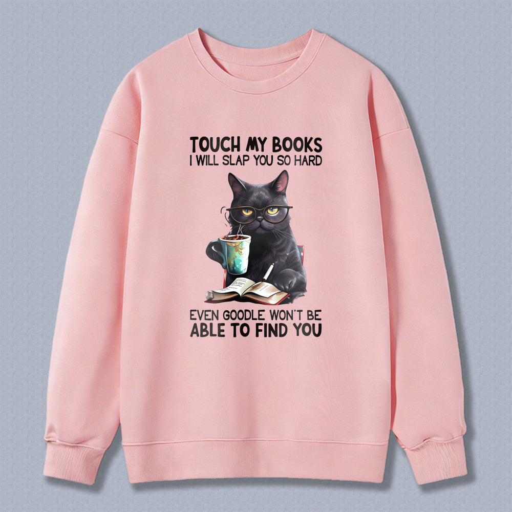 Wardrobecart Cat With Book And Coffee Cup Touch My Books I Will Slap You So Hard Even Google Won't Be Able To Find You Unisex Classic Sweatshirt