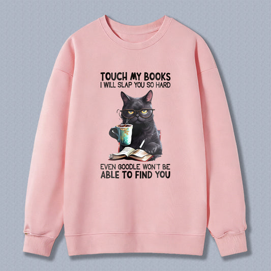 Wardrobecart Cat With Book And Coffee Cup Touch My Books I Will Slap You So Hard Even Google Won't Be Able To Find You Unisex Classic Sweatshirt