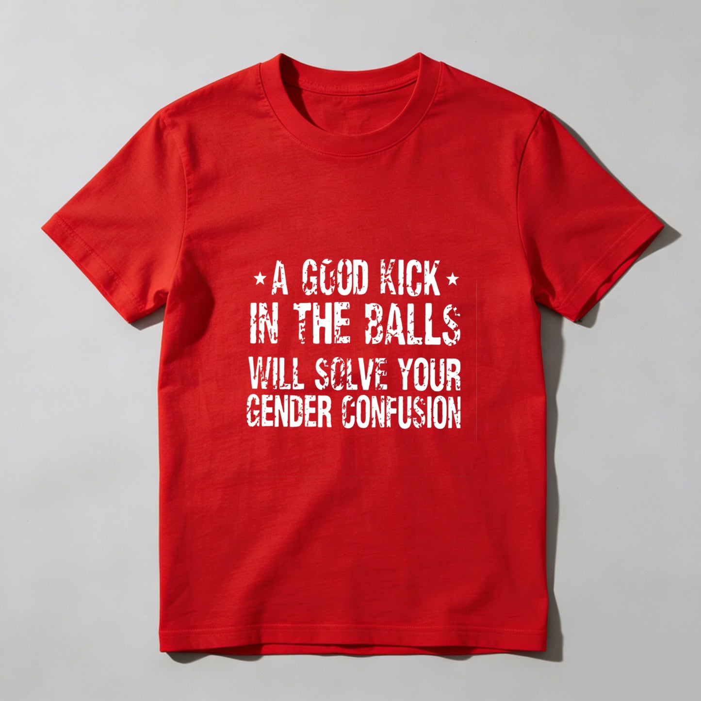 A Good Kick In The Balls Will Solve Your Gender Confusion Pure Cotton Short Sleeve T Shirt