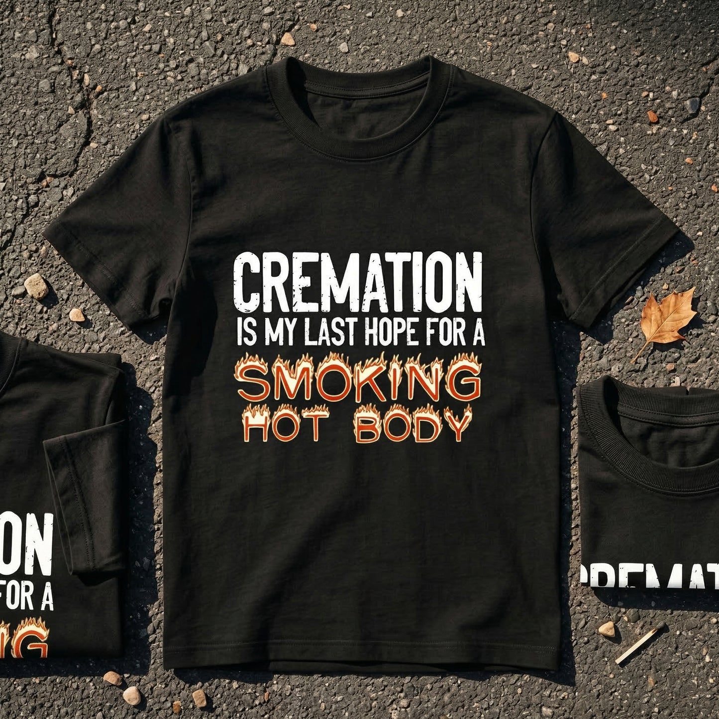 Cremation Is My Last Hope For A Smoking Hot Body Pure Cotton Short Sleeve T Shirt - HOT